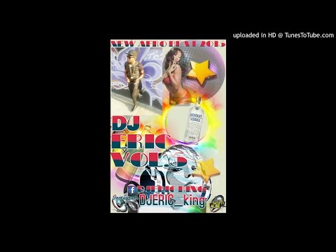 NEW NIGERIA HOT MUSIC 2015 AFRO BEAT D J MIX DJ ERIC  VOL 5