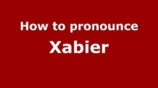 How to pronounce Xabier