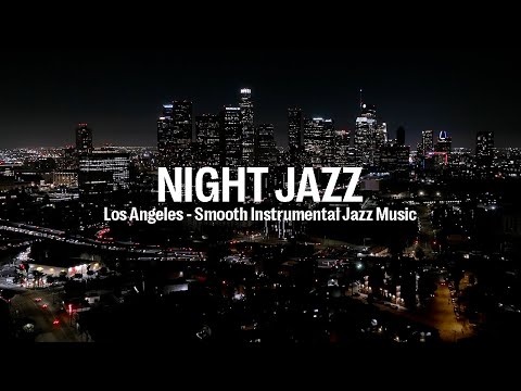 Night Jazz - Los Angeles - Melody Jazz Music - Relaxing Ethereal Piano Jazz Instrumental Music