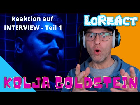 KOLJA GOLDSTEIN - Interview - Teil 1 - Reaktion | LoReAct reagiert