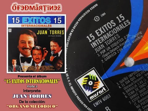 15 EXITOS INTERNACIONALES CON JUAN TORRES - PARTE 3