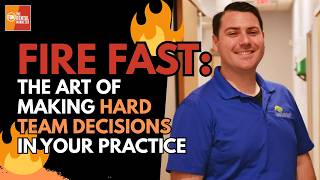 Fire Fast: The Art of Making Hard Team Decisions in Your Practice | Dr. Gabe Ross | FF
