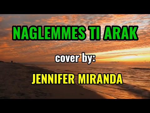 Naglemmes ti Arak | cover by Jennifer Miranda