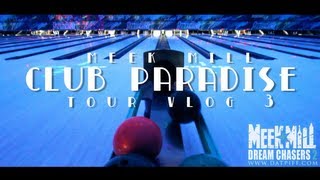 Meek Mill - Club Paradise Tour (Vlog #3 )
