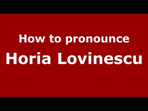 How to pronounce Horia Lovinescu (Romanian/Romania)  - PronounceNames.com