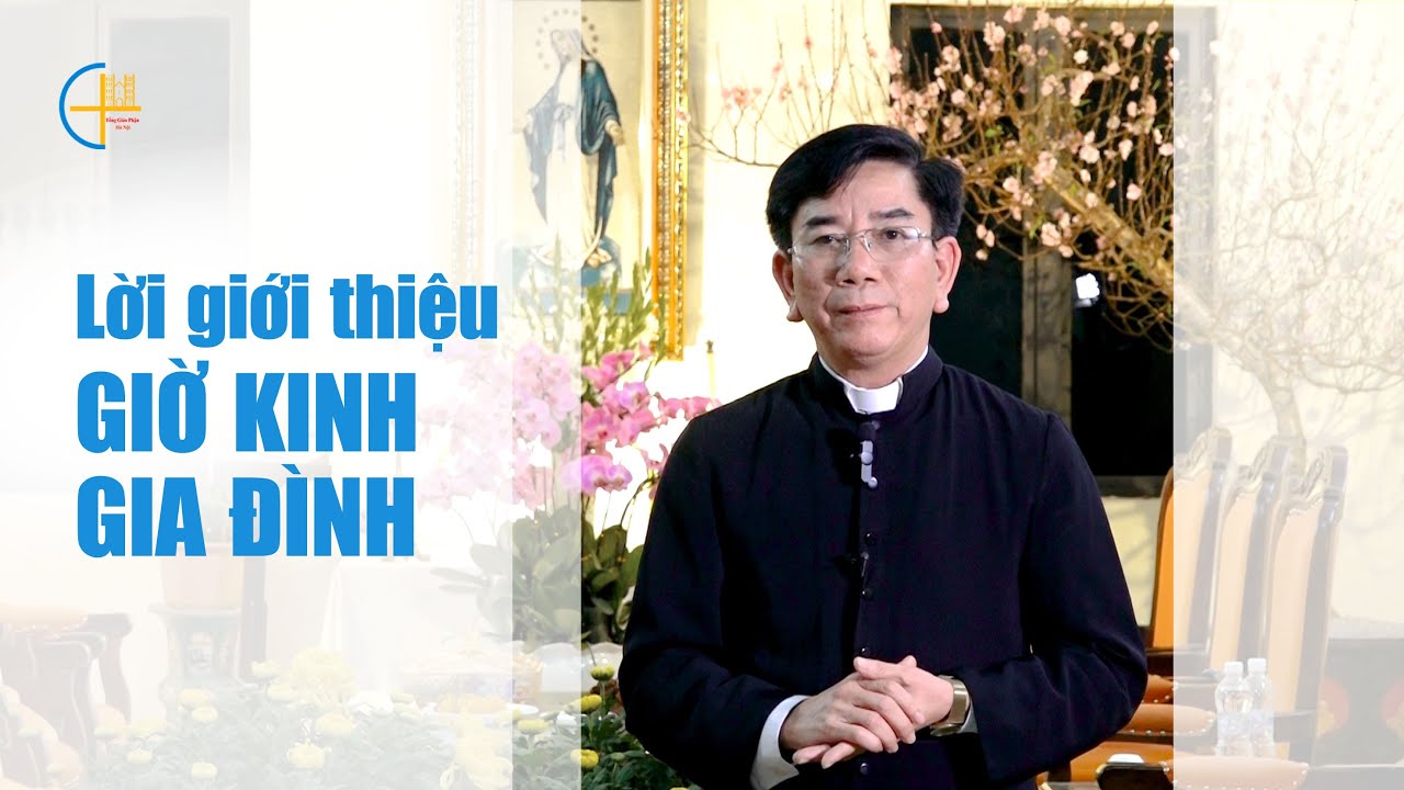 Lời giới thiệu về Giờ Kinh Gia Đình của TGP Hà Nội