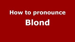 How to pronounce Blond