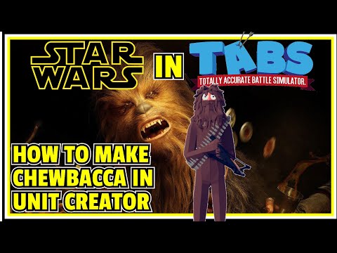 How to make CHEWBACCA in the TABS Unit Creator! | Totally Accurate Battle Simulator