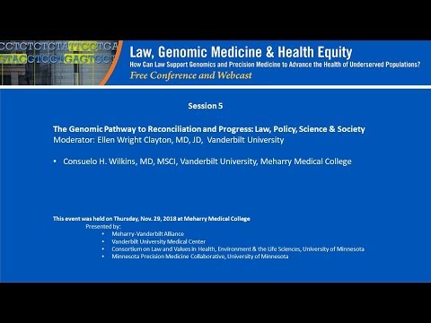 Session 5: Law, Genomic Medicine & Health Equity Conference/Webcast -- Dr. Consuelo Wilkins