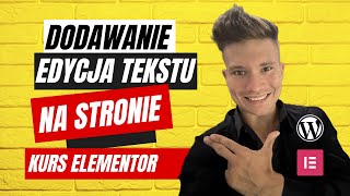 Jak dodać i Edytować tekst na Stronie WordPress - Krok po Kroku - Kurs Elementor [ZA DARMO]
