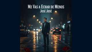 José José - Me Vas a Echar de Menos || Lyrics Video || AI Visuals