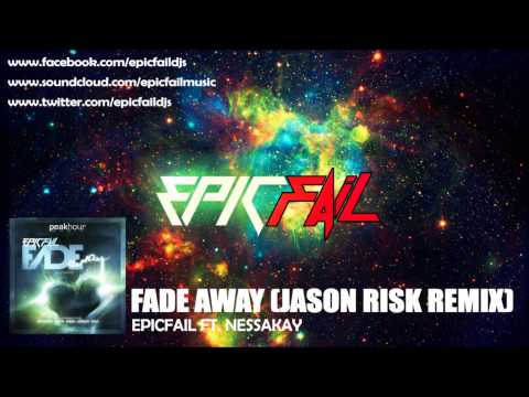 Fade Away (Jason Risk Remix) - EpicFail ft. NessaKay