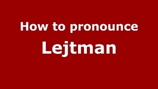 How to pronounce Lejtman