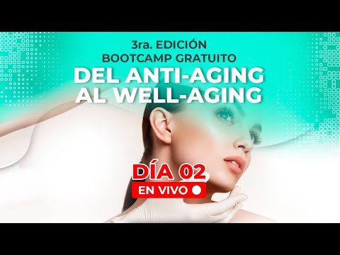 Día 2: Bootcamp del Anti-Aging al Well-Aging