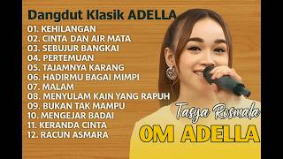 Download lagu ADELLA FULL ALBUM KLASIK 2025 || TASYA ROSMALA || KEHILANGAN TAJAMNYA KARANG mp3