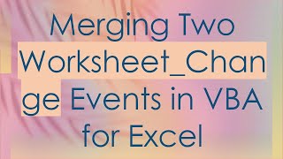 Download the video "Merging Two Worksheet_Change Events in VBA for Excel"