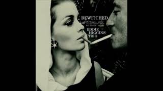 Eddie Higgins Trio - Bewitched (Full Album) - 2001