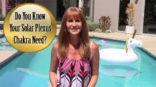 Fulfill THIS Basic Need and Heal Your Solar Plexus Chakra