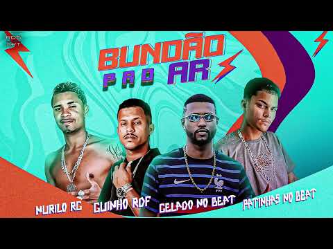 BUNDÃO PRO AR-GELADO,MURILO RG,MC GUINHO,PATINHAS NO BEAT