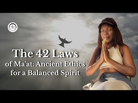 The 42 Laws of Ma’at: Ancient Ethics for a Balanced Spirit