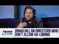 Jonah Hill On The Directors That Don T Allow Him To Ad Lib On Set 2016