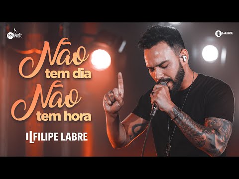 Filipe Labre - Não Tem Dia, Não Tem Hora