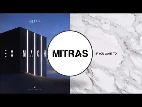 Ex Machina X If You Want To (Mashup) - Metrik X Dimension