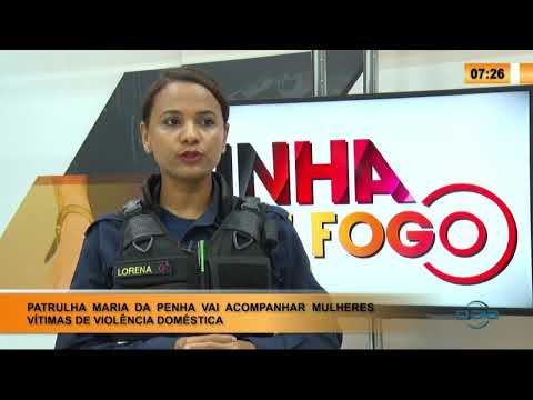 LINHA DE FOGO 27 01 2020 PATRULHA MARIA DA PENHA VAI ACOMPANHAR MULHERES VIÌTIMAS DE VIOLENCIA DOME