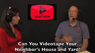 Can you videotape your neighbor