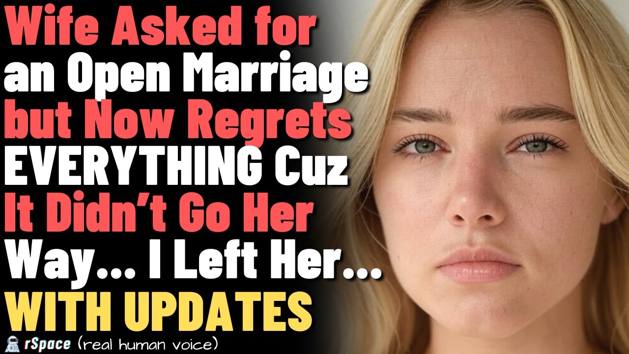 Wife Asked for an Open Marriage but Now Regrets EVERYTHING Cuz It Didn’t Go Her Way... With Updates