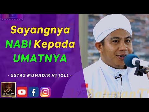 Ustaz Muhadir Haji Joll - Sayangnya NABI Kepada UMATNYA