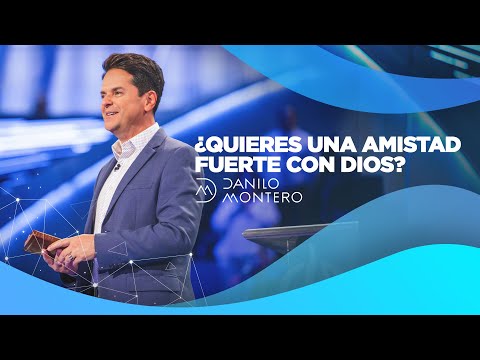 Do you want a strong friendship with God? - Danilo Montero | Christian Sermons 2021