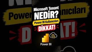 Microsoft Tenant Nedir? Power BI Kullanıcıları Dikkat!