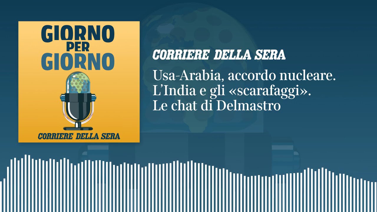 Ep. del 23/7/2026 | Usa-Arabia, accordo nucleare. L’India e gli «scarafaggi». Le chat di Delmastro
