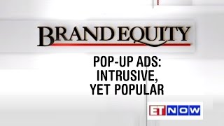 Brand Equity – Pop-Up Ads: Intrusive, Yet Popular