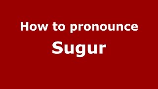 How to pronounce Sugur