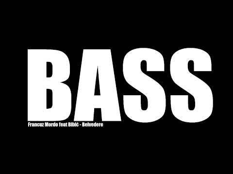 Francuz Mordo feat Bibić - Belvedere (Bass Boosted)