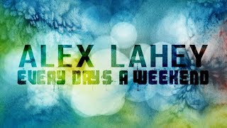 Alex Lahey - Every Day&#39;s The Weekend (Lyric Video)
