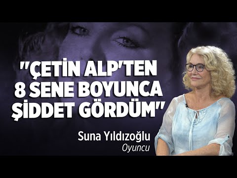 ''Çetin Alp'ten 8 Sene Boyunca Şiddet Gördüm'' | Suna Yıldızoğlu