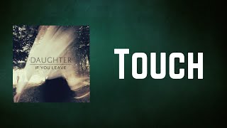 Daughter - Touch (Lyrics)
