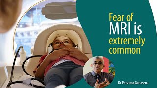 Fear of MRI is extremely common | Dr Prasanna Gunasena
