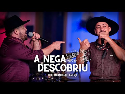 Tchê Barbaridade - A NEGA DESCOBRIU feat. Bailaço (DVD O Tchê chegou na Vacaria)