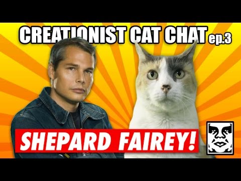 Creationist Cat Chat with Shepard Fairey!