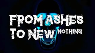 From Ashes to new - Nothing (Lyrics)