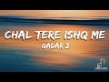 Chal Tere Ishq Mein Lyrics Male Mithoon X Vishal Mishra Gadar 2 L Utkarsh Simratt Sayeed Q