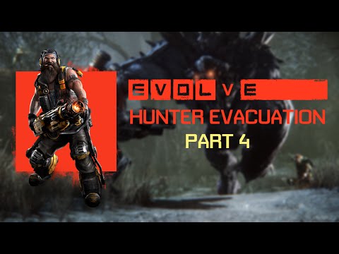 Evolve Hunter Evacuation Campaign - Part 4 - BABBY GOLIATH! (PC 1080p Gameplay)