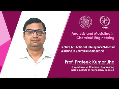 Lecture 60 Artificial Intelligence Machine Learning in Chemical Engineering