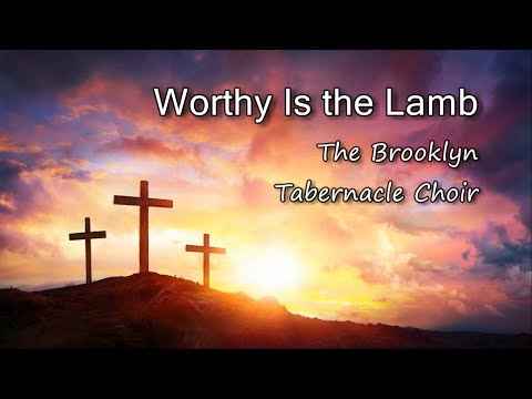 Worthy Is the Lamb - The Brooklyn Tabernacle Choir [with lyrics]