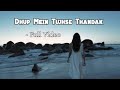 Dhup Mein Tujhse Thandak Song || Dhup Mein Tujhse Thandak Video || By Arijit Singh & Shreya Ghoshal