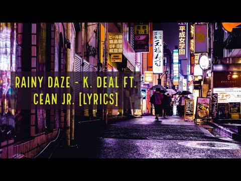 Rainy Daze - K. Deal ft. Cean Jr. [LYRICS]